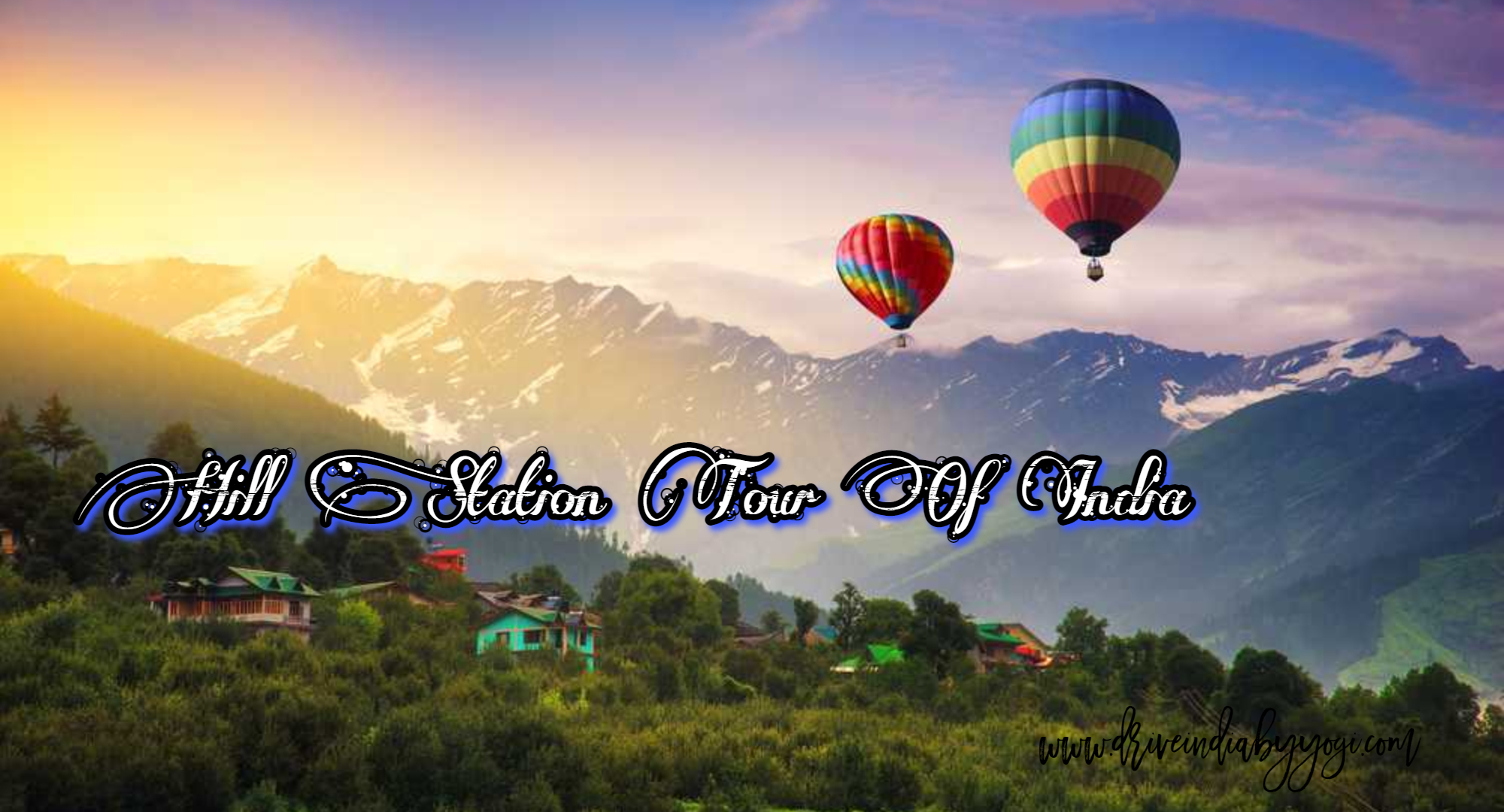 hill station tour of india, india tour packages, travel agency in india, tour operator in india, drive india by yogi,