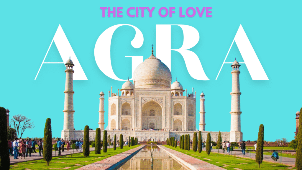 Agra Agra – The City of Love