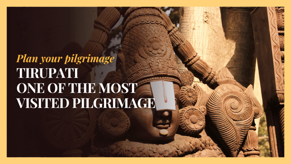 Tirupati One of the most visited pilgrimage sites in the world.