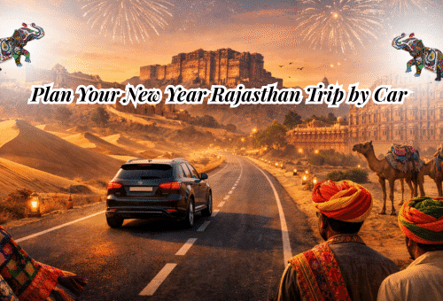 Plan Your New Year Rajasthan Trip by Car – Complete Guide